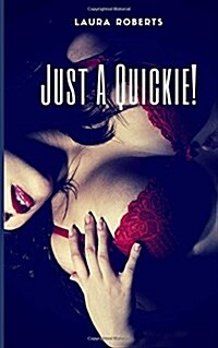Just a Quickie!: 9 Erotic Shorts (Paperback)