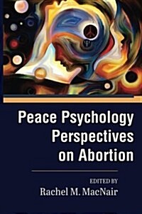 Peace Psychology Perspectives on Abortion (Paperback)