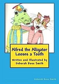 Alfred the Alligator Looses a Tooth (Paperback)