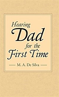Hearing Dad for the First Time (Hardcover)