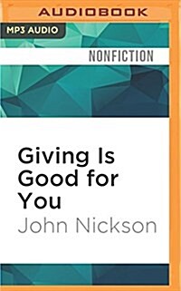 Giving Is Good for You: Why Britain Should Be Bothered to Give More (MP3 CD)