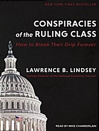 Conspiracies of the Ruling Class: How to Break Their Grip Forever (Audio CD, CD)