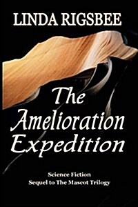 The Amelioration Expedition: A Sequel to the Mascot Trilogy (Paperback)