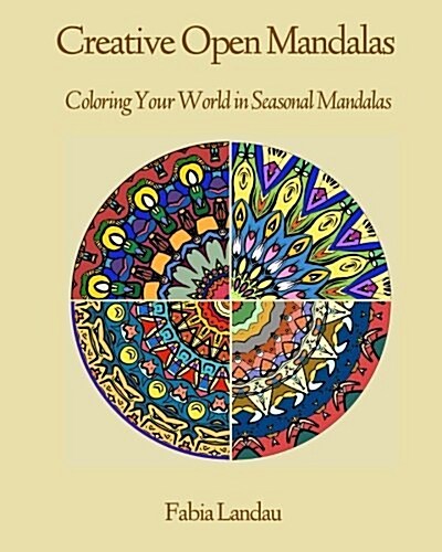 Creative Open Mandalas: Coloring Your World in Seasonal Mandalas (Paperback)