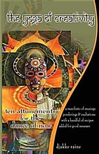 The Yoga of Creativity: Ten Attunements for the Dance of Now (Paperback)