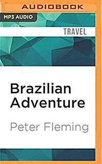 Brazilian Adventure: A Quest Into the Heart of the Amazon (MP3 CD)