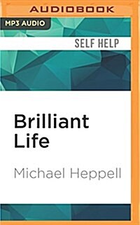 Brilliant Life: How to Live a Brilliant, Balanced Life (MP3 CD)