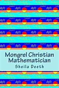 Mongrel Christian Mathematician (Paperback)