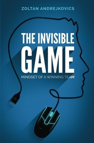 The Invisible Game: Mindset of a Winning Team (Paperback)