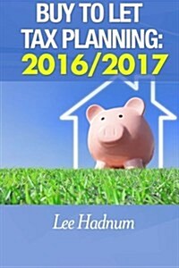 Buy to Let Tax Planning: 2016/2017 (Paperback)