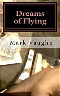 Dreams of Flying: A Book of Poetry (Paperback)