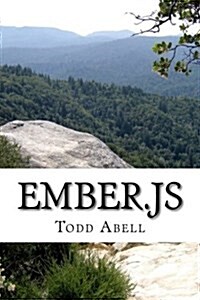 Ember.Js: Simple Web App Creation. Learn Ember.Js in a Day! (Paperback)