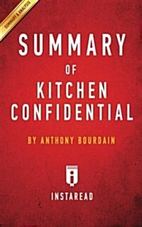 Summary of Kitchen Confidential: By Anthony Bourdain - Includes Analysis (Paperback)