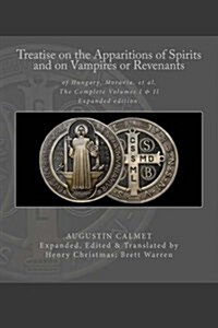 Treatise on the Apparitions of Spirits and on Vampires or Revenants of Hungary, Moravia, et al.: The Complete Volumes 1 and 2: Expanded Edition. (Paperback)