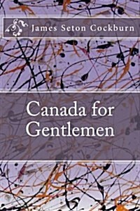 Canada for Gentlemen (Paperback)