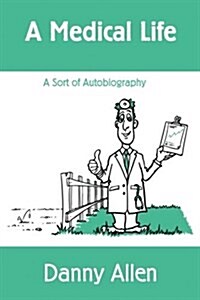 A Medical Life: A Sort of Autobiography (Paperback)