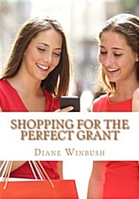 Shopping for the Perfect Grant: Grant Applications (Paperback)
