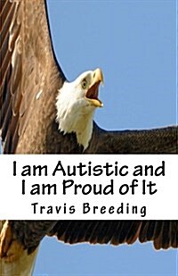 I Am Autistic and I Am Proud of It (Paperback)