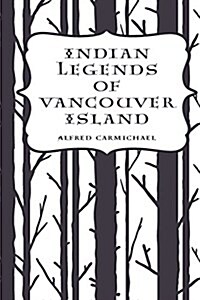 Indian Legends of Vancouver Island (Paperback)