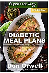Diabetic Meal Plans: Diabetes Type-2 Quick & Easy Gluten Free Low Cholesterol Whole Foods Diabetic Recipes Full of Antioxidants & Phytochem (Paperback)