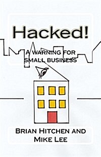 Hacked!: A Warning for Small Business (Paperback)
