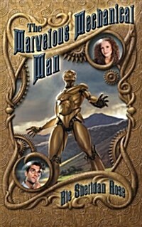 The Marvelous Mechanical Man: Book One of the Conn-Mann Chronicles (Paperback)