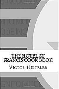 The Hotel St Francis Cook Book (Paperback)
