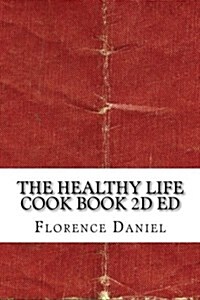 The Healthy Life Cook Book 2D Ed (Paperback)