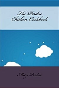 The Perdue Chicken Cookbook (Paperback)