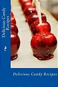 Delicious Candy Recipes (Paperback)
