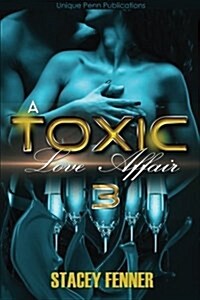 A Toxic Love Affair Part 3: A Toxic Love Affair 3 (Paperback)