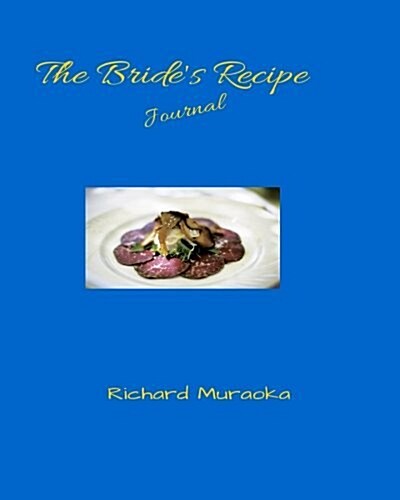 The Brides Recipe Journal: The Awesome Brides Recipe Journal (Paperback)