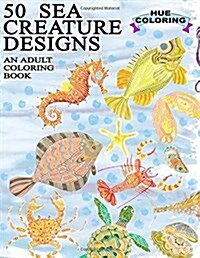 50 Sea Creature Designs: An Adult Coloring Book (Paperback)