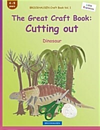 Brockhausen Craft Book Vol. 1 - The Great Craft Book: Cutting Out: Dinosaur (Paperback)