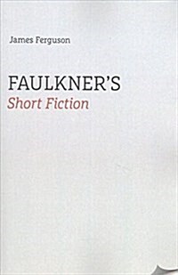 Faulkners Short Fiction (Paperback)