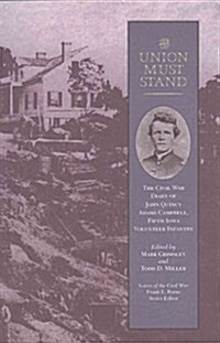 Union Must Stand: Civil War Diaries John Quincy Adams Campbell (Paperback)