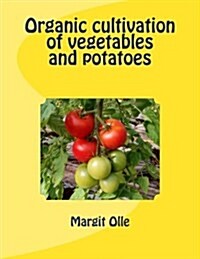 Organic Cultivation of Vegetables and Potatoes (Paperback)