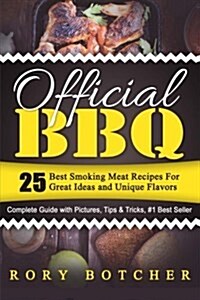 Official BBQ: 25 Best Smoking Meat Recipes for Great Ideas and Unique Flavors (Paperback)