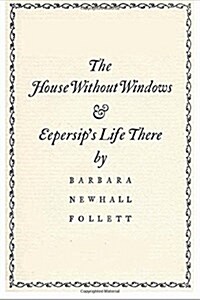 The House Without Windows: And Eepersips Life There (Paperback)