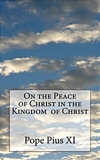 On the Peace of Christ in the Kingdom of Christ (Paperback)