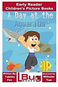 A Day at the Aquarium - Early Reader - Childrens Picture Books (Paperback)