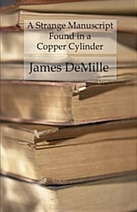 A Strange Manuscript Found in a Copper Cylinder: The Fantastic Tale of a Lost Civilization (Paperback)