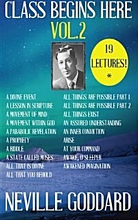 Neville Goddard: Class Begins Here Vol.2 (Nineteen Lectures in One!) (Paperback)