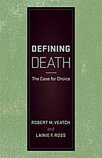 Defining Death: The Case for Choice (Hardcover)