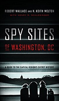 Spy Sites of Washington, DC: A Guide to the Capital Regions Secret History (Paperback)