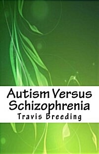 Autism Versus Schizophrenia (Paperback)