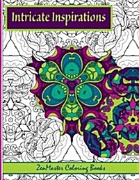 Intricate Inspirations: Adult Coloring Book Featuring Inspirational Quotes with Every Page (Paperback)