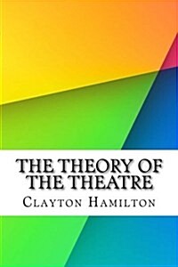 The Theory of the Theatre (Paperback)