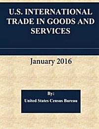 U.S. International Trade in Goods and Services January 2016 (Paperback)