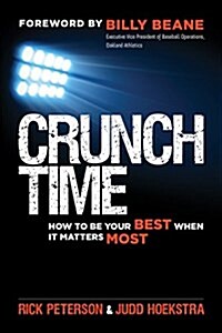 Crunch Time: How to Be Your Best When It Matters Most (Paperback)